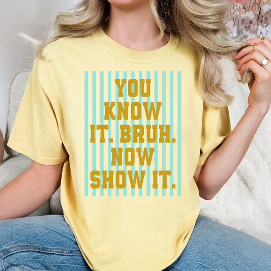 You Know It Bruh Now Show It (Striped) Full Color DTF Transfer