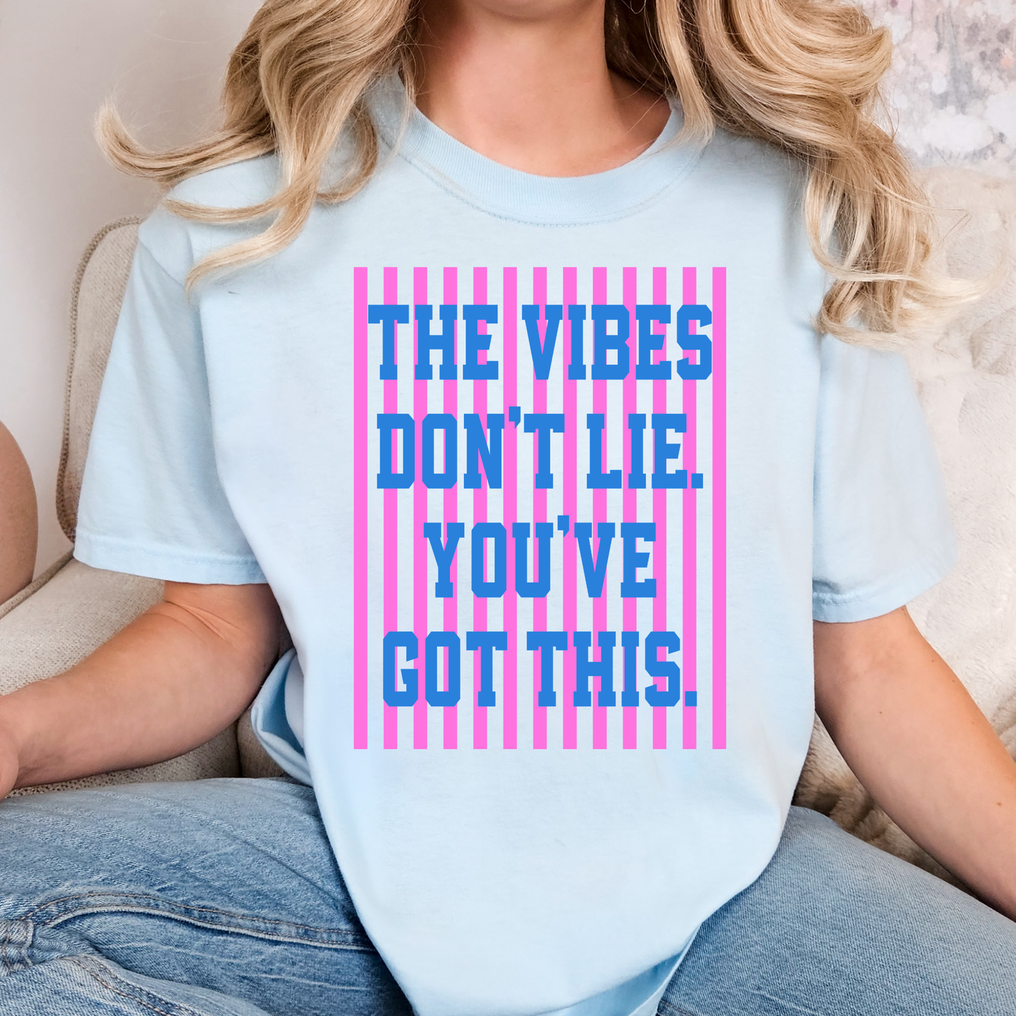 The Vibes Don't Lie You've Got This (Striped) Full Color DTF Transfer