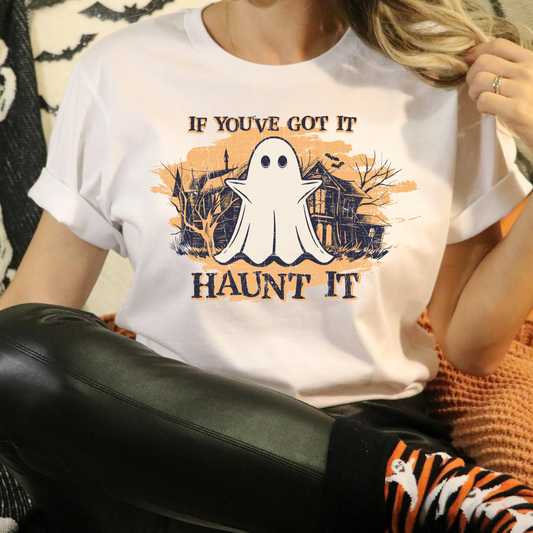 If You've Got It Haunt It Full Color DTF Transfer