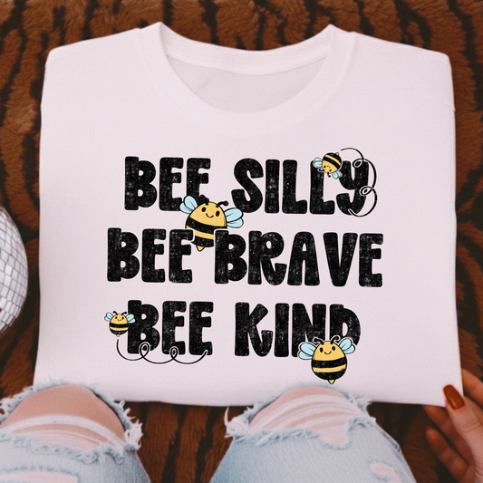 Bee Silly Bee Brave Bee Kind Full Color DTF Transfer