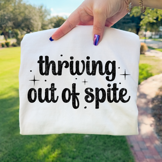 Thriving Out Of Spite Full Color DTF Transfer