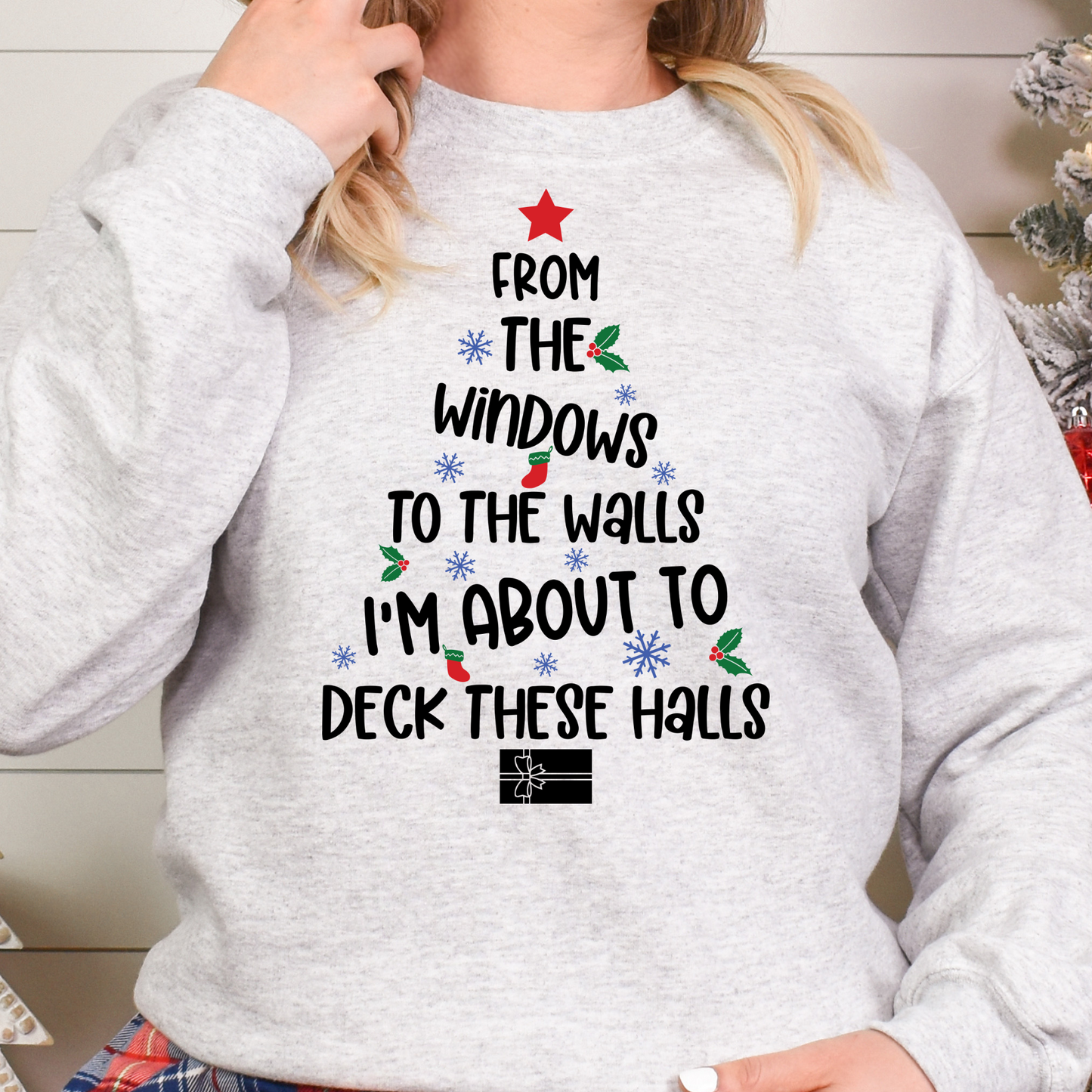 From The Windows To The Walls I'm About To Deck These Halls Full Color DTF Transfer