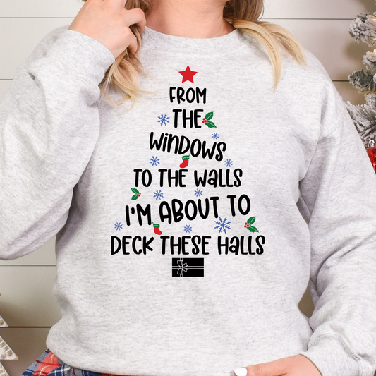 From The Windows To The Walls I'm About To Deck These Halls Full Color DTF Transfer