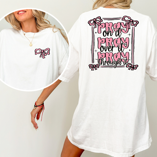 Pray on It Pray Over It Pray Through It Full Color DTF Transfer