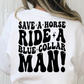 Save A Horse Ride A Blue Collar Man Full Color DTF Transfer