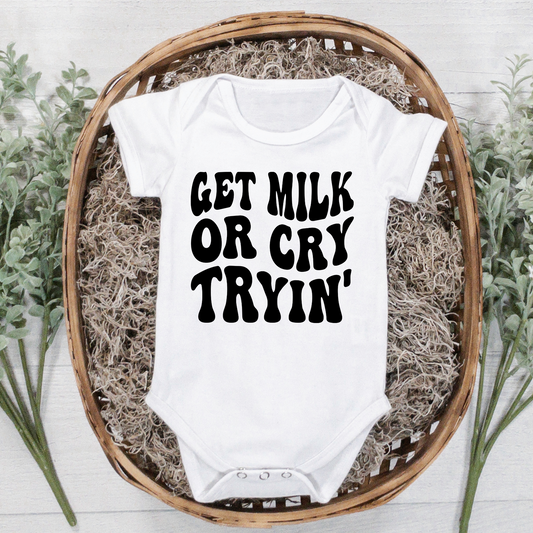 Get Milk or Cry Tryin' Full Color DTF Transfer