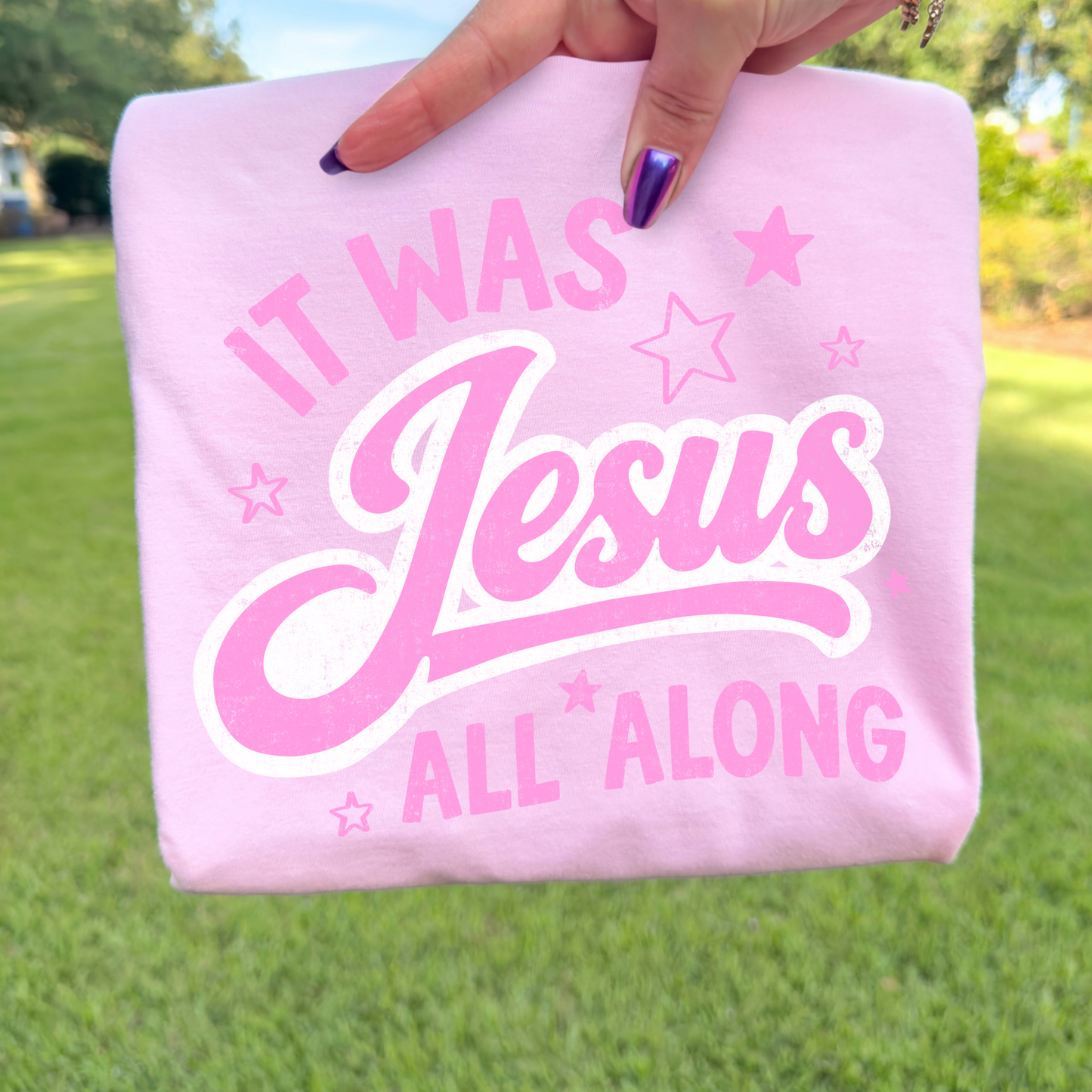 It Was Jesus All Along Full Color DTF Transfer Full Color