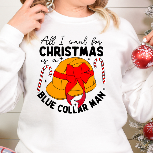 All I Want For Christmas Is A Blue Collar Man Full Color DTF Transfers