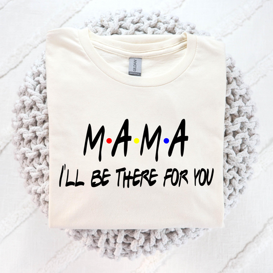 Mama Ill Be There For You Full Color DTF Transfer