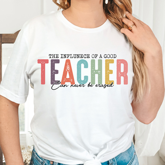 The Influence Of A Good Teacher Can Never Be Erased Full Color DTF Transfer