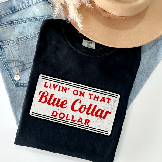 Livin' On That Blue Collar Dollar Full Color DTF Transfer