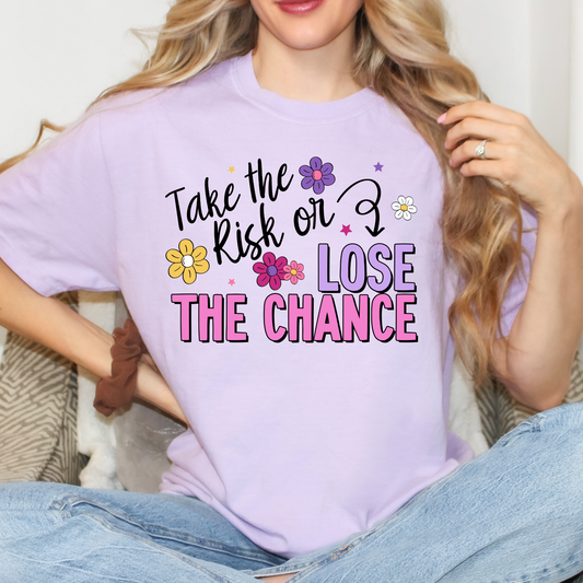 Take The Risk or Lose The Chance Full Color DTF Transfer