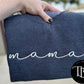 Mama Script (Any Name) Embroidered Sweatshirt/T-Shirt