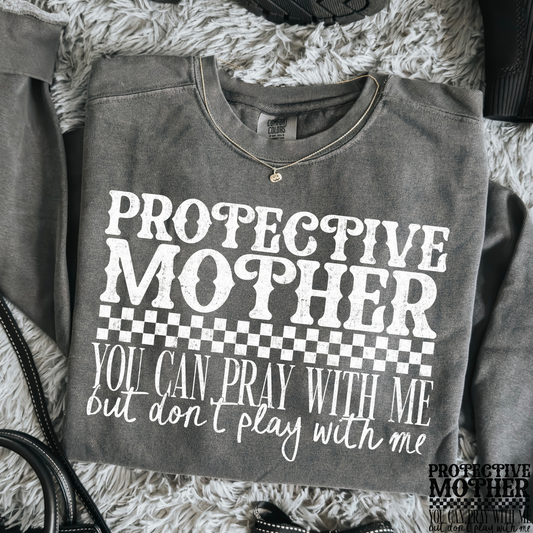 Protective Mother You Can Pray With Me But Don't Play With Me Full Color DTF Transfer