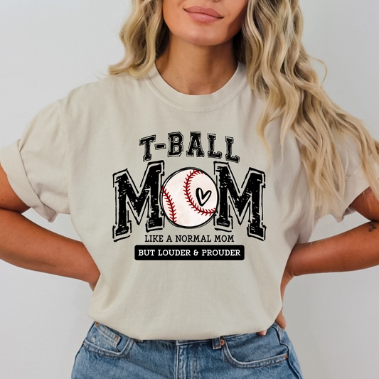 Tball Mom Like A Normal Mom But Louder and Prouder Full Color DTF Transfer