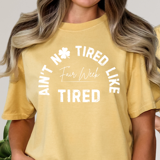 Aint No Tired Like Fair Week Tired (4H FFA) Full Color DTF Transfer