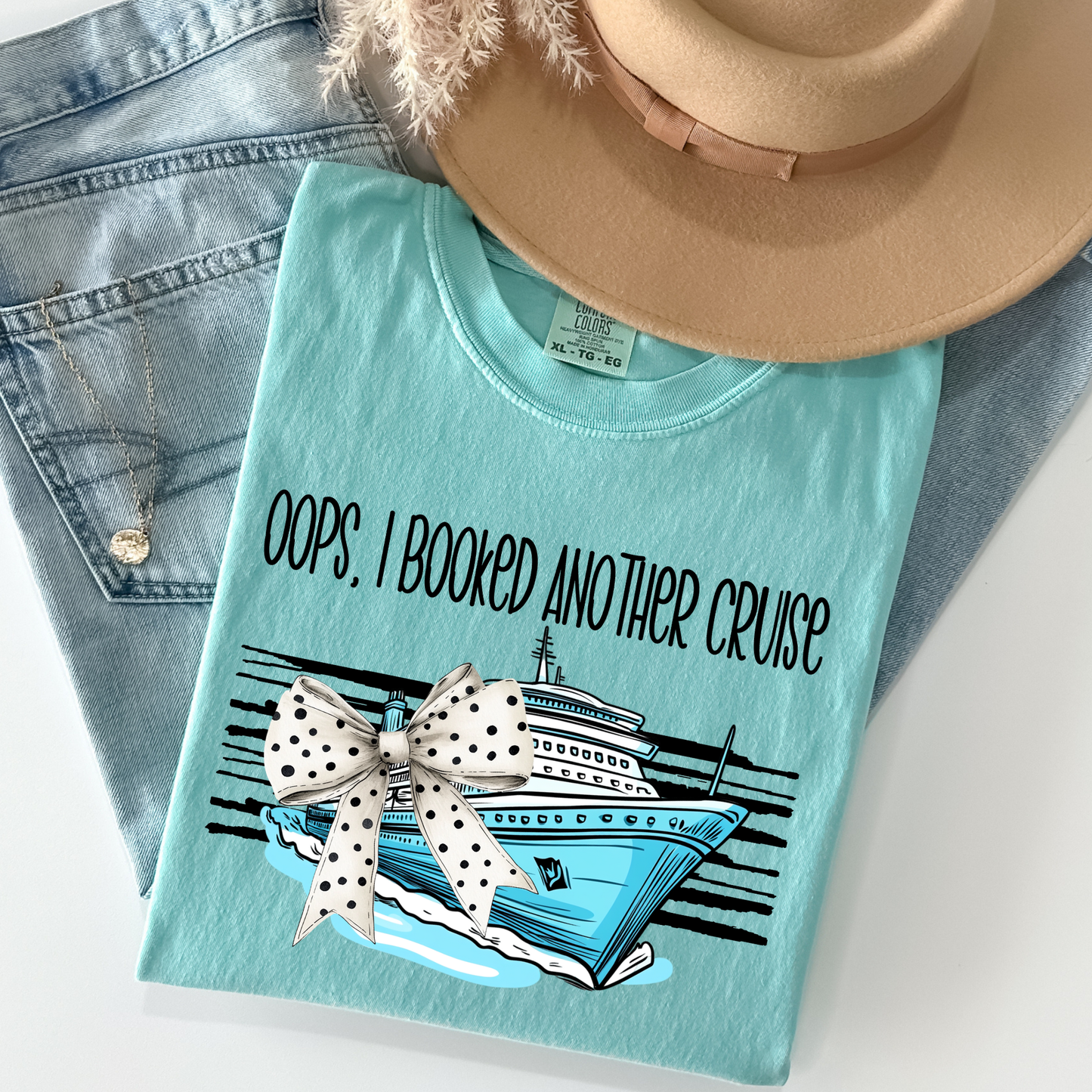 Oops, I Booked Another Cruise Full Color DTF Transfer