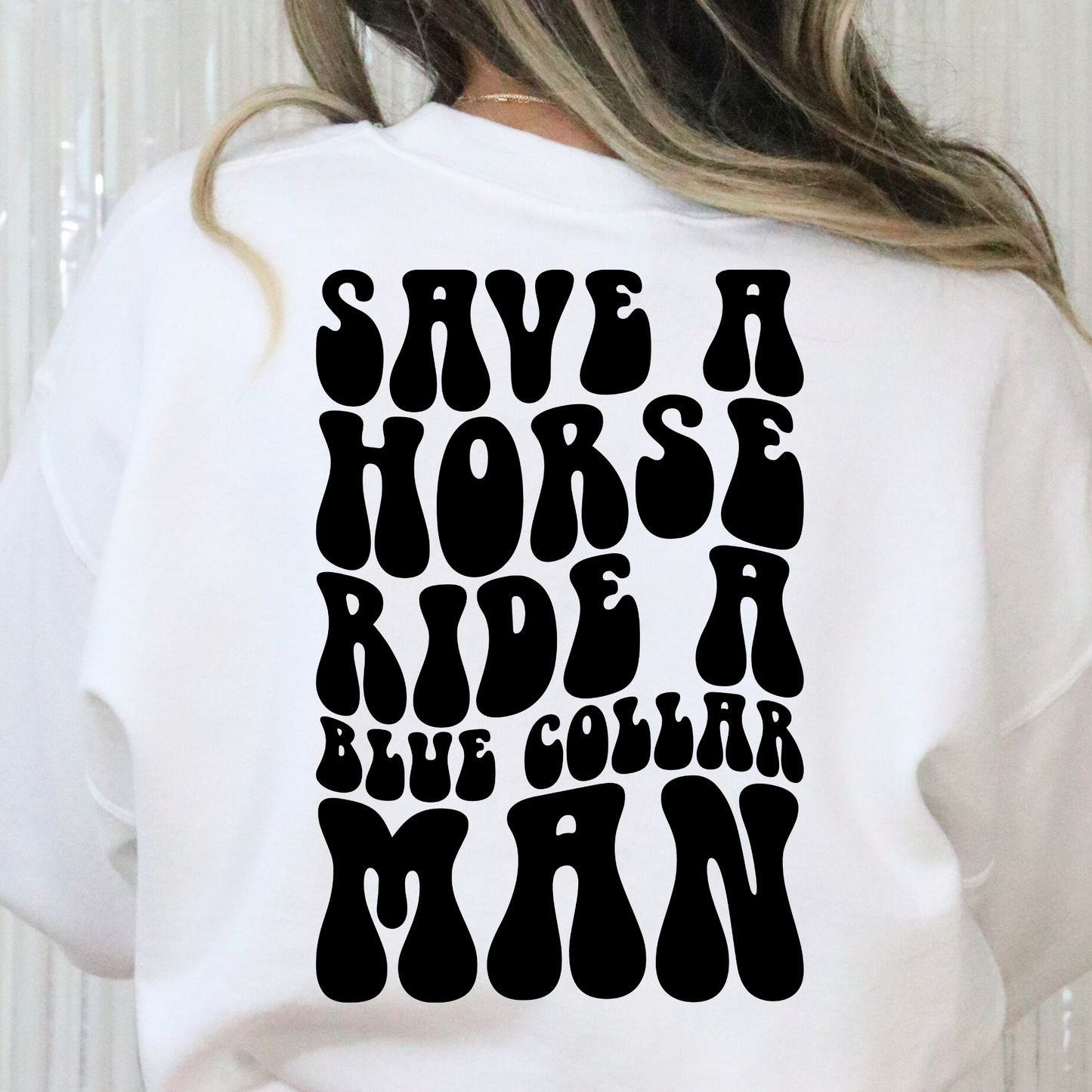 Save A Horse Ride A Blue Collar Man Full Color DTF Transfer