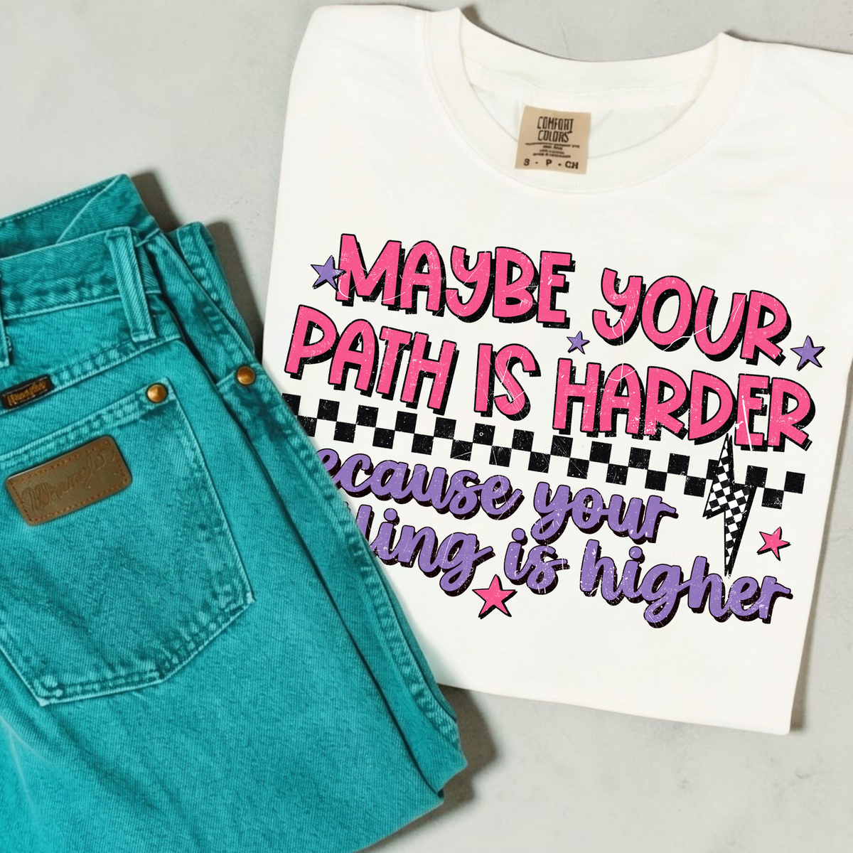 Maybe Your Path Is Harder Because Your Calling Is Higher Full Color DTF Transfer