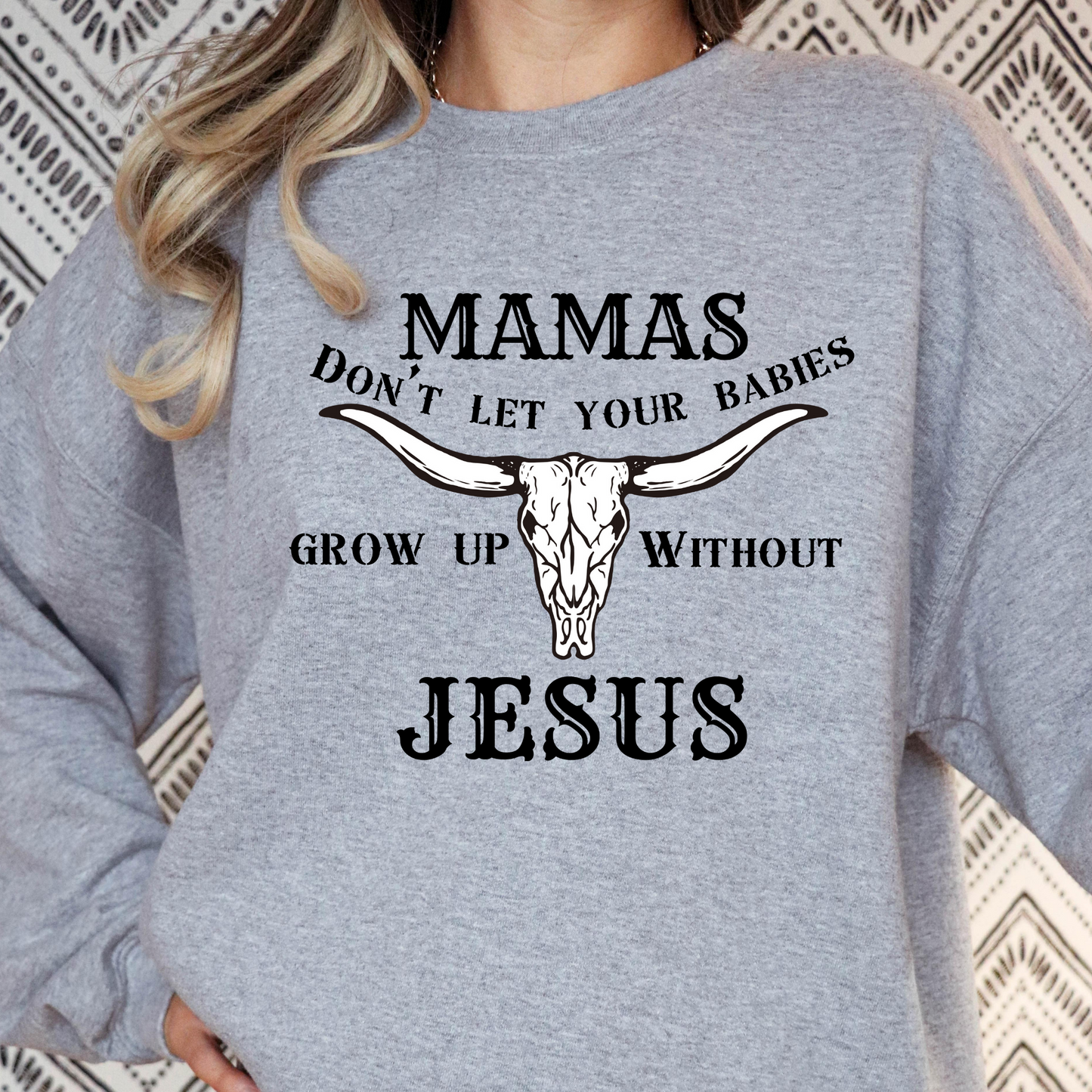 Mamas Dont Let You Babies Grow Up Without Jesus (Skull) Full Color DTF Transfer