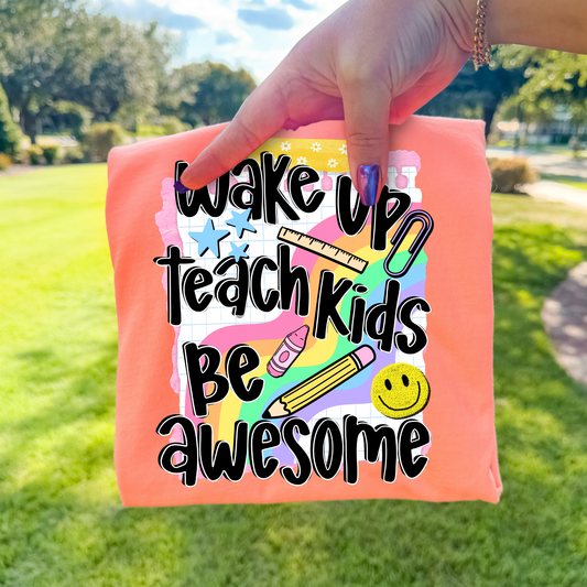 Wake Up Teach Kids Be Awesome Full Color DTF Transfer