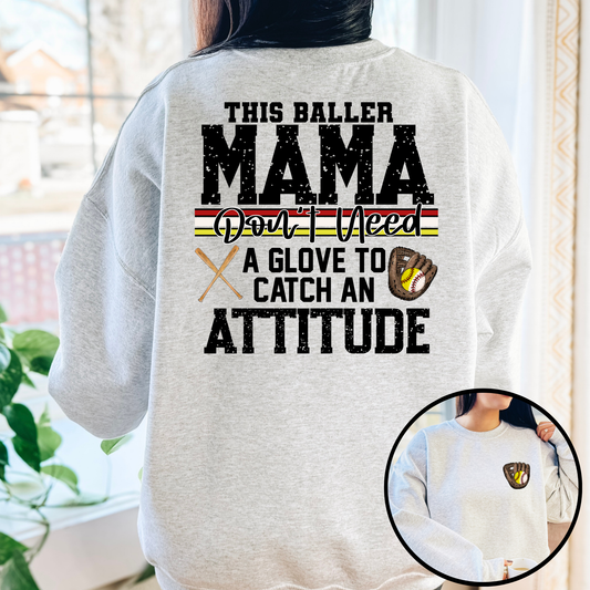 This Baller Mama Don't Need A Glove To Catch An Attitude Full Color DTF Transfer