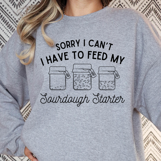 Sorry I Cant I Have To Feed My Sourdough Starter Full Color DTF Transfer