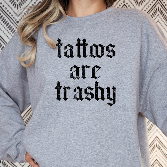Tattoos Are Trashy Full Color DTF Transfer