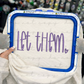 Let Them (Hand Lettered) Embroidered Sweatshirt/T-Shirt