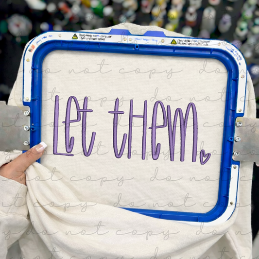 Let Them (Hand Lettered) Embroidered Sweatshirt/T-Shirt