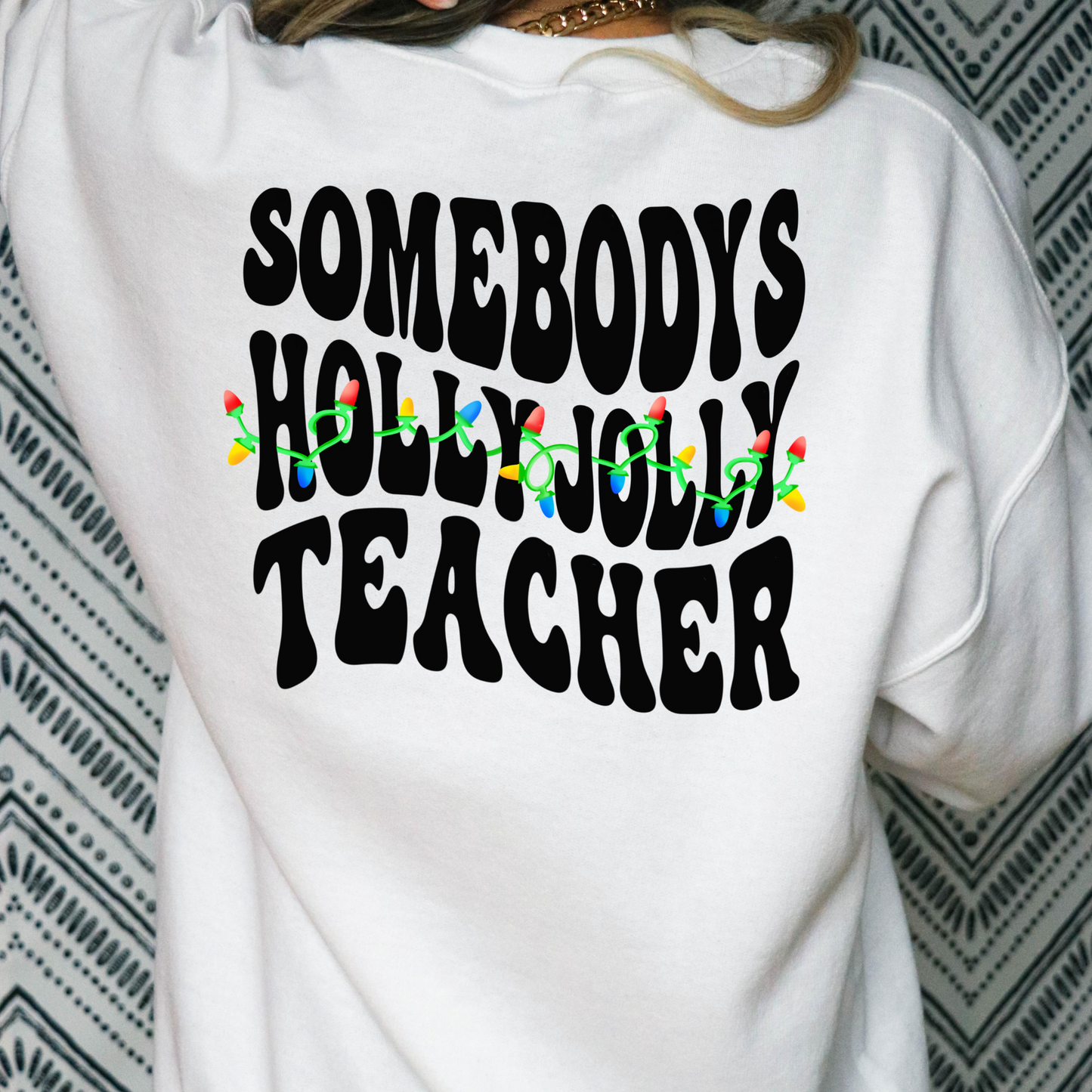 Somebody's Holly Jolly Teacher (Christmas Lights) Full Color DTF Transfers