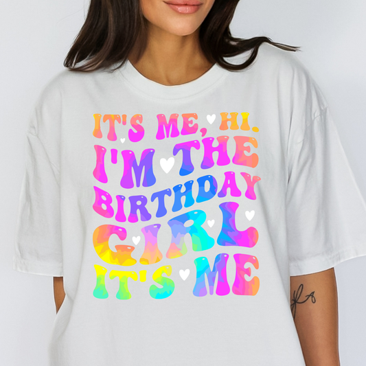It's Me Hi I'm The Birthday Girl It's Me Full Color DTF Transfer