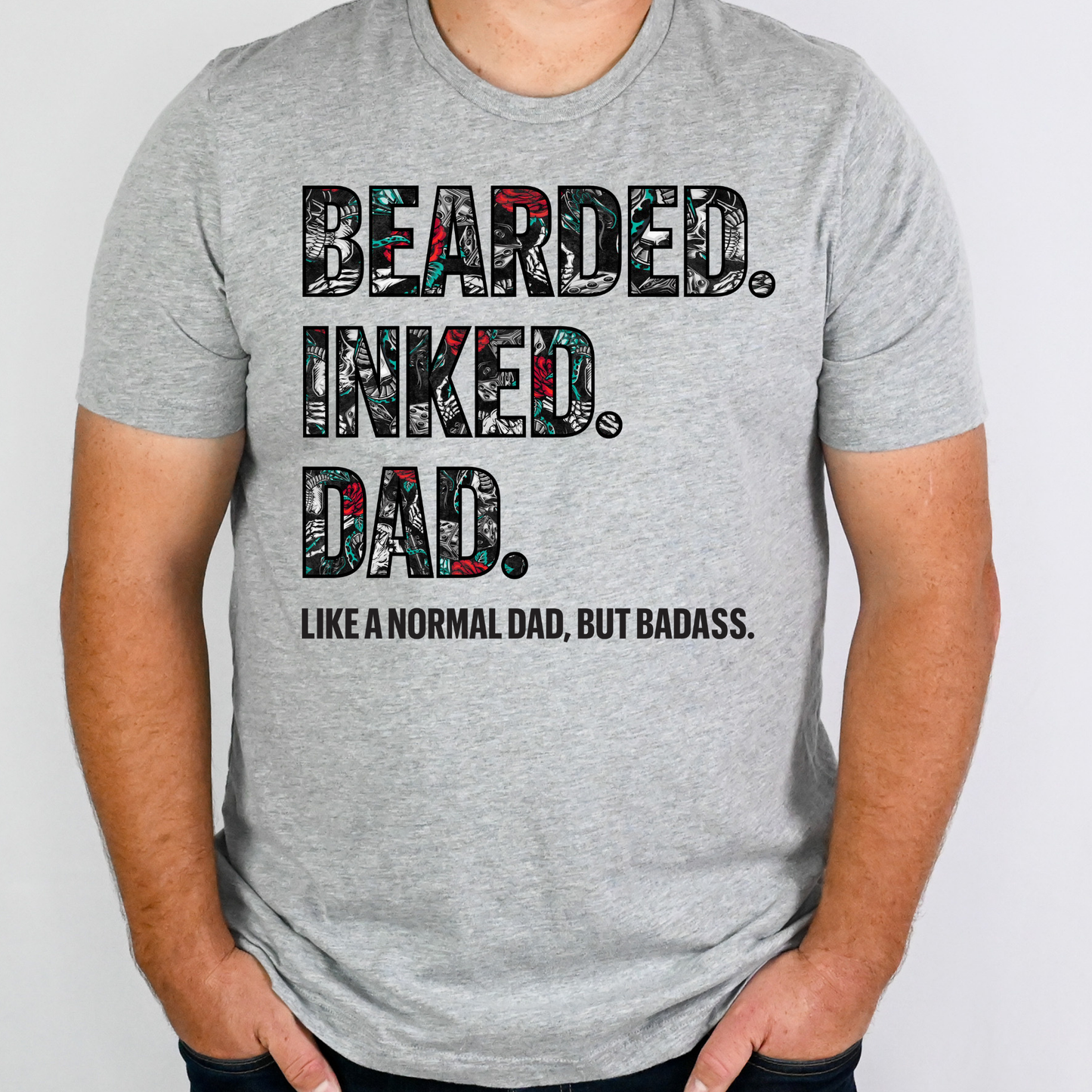 Bearded Inked Dad Like A Normal Dad But Badass Full Color DTF Transfer