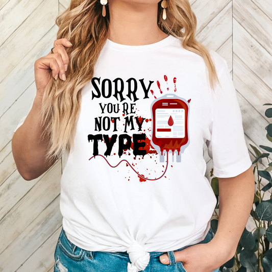 Sorry You're Not My Type (Blood Bag) Full Color DTF Transfer