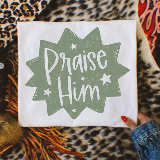 Praise Him Full Color DTF Transfer
