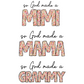 So God Made A Mimi (Mama and Grammy Option) Full Color DTF Transfer