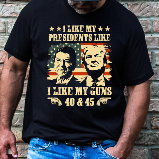 I Like My Presidents Like I Like My Guns 40 & 45 Full Color DTF Transfer