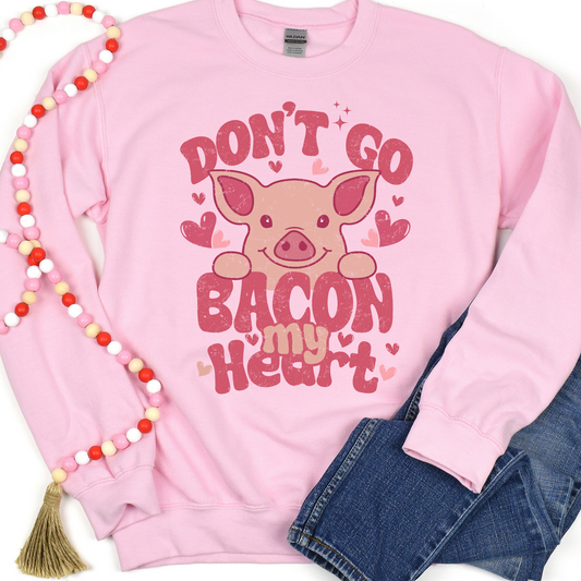 Don't Go Bacon My Heart Full Color DTF Transfer