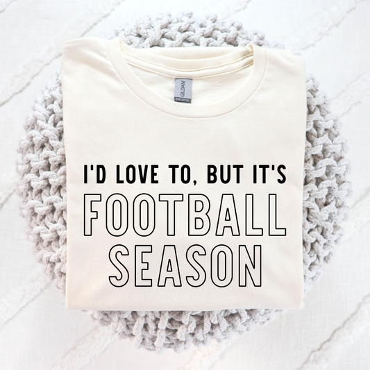 I'd Love To But It's Football Season Full Color DTF Transfer