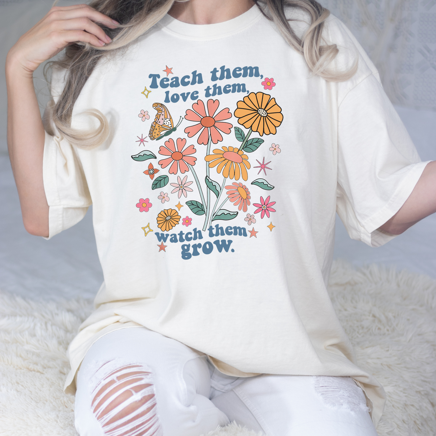 Teach Them Love Them Watch Them Grown (Flowers/Butterflies) Full Color DTF Transfers