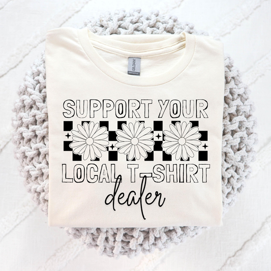 Support Your Local T-shirt Dealer Full Color DTF Transfer