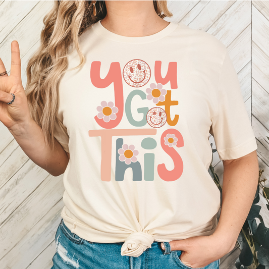 You Got This Full Color DTF Transfer
