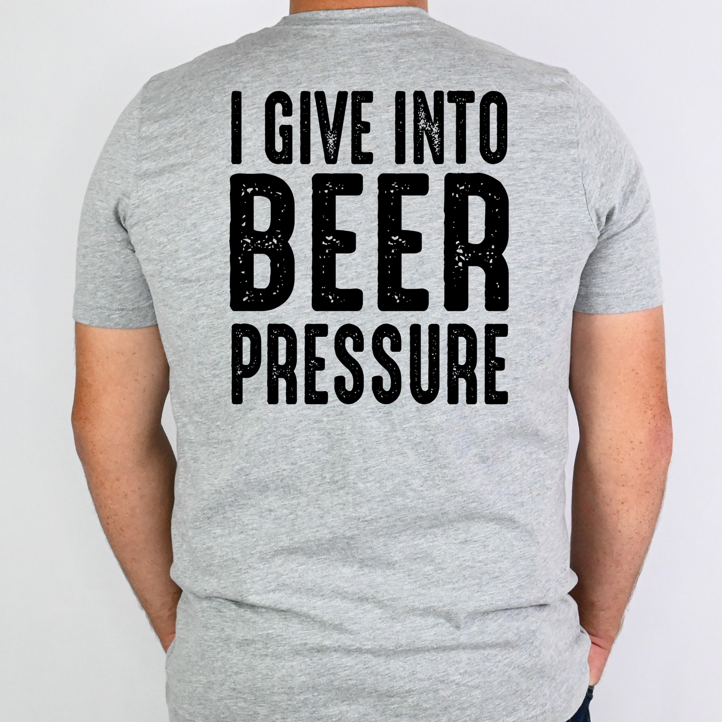 I Give Into Beer Pressure Full Color DTF Transfer