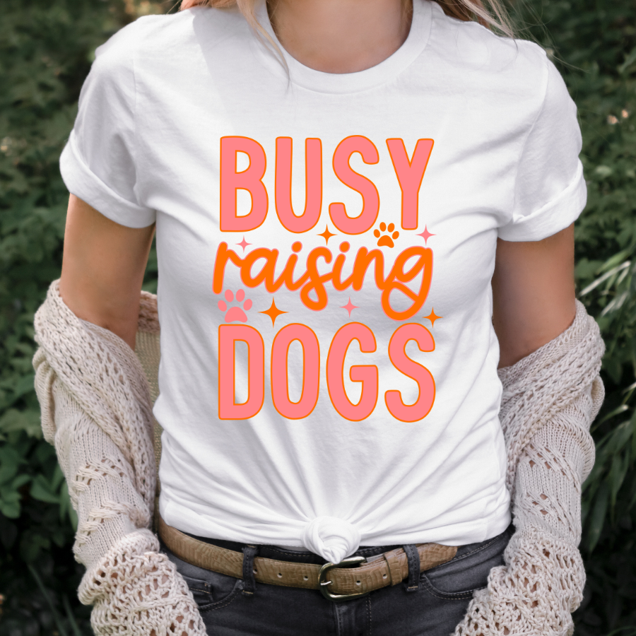 Busy Raising Dogs Full Color DTF Transfer