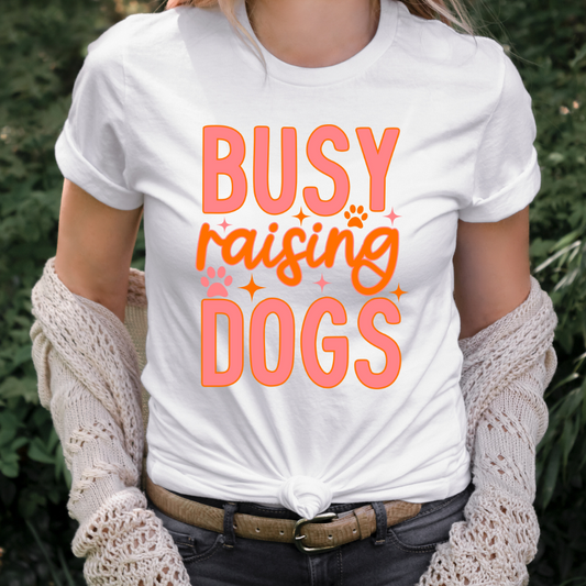 Busy Raising Dogs Full Color DTF Transfer