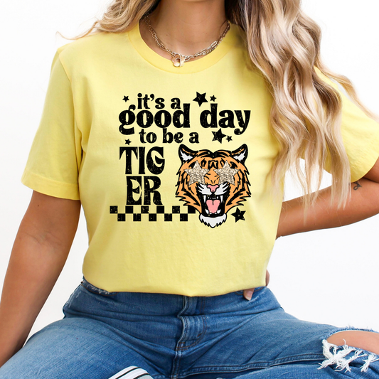 Its A Good Day To Be A Tiger Full Color DTF Transfer