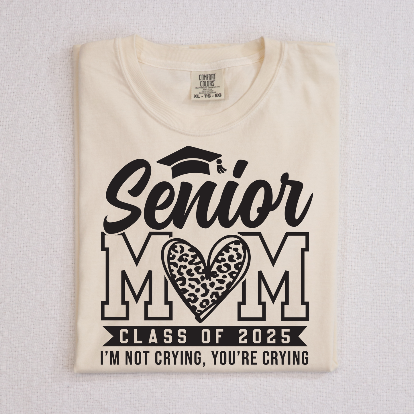 Senior Mom Class of 2025 I'm Not Crying Your Crying Full Color DTF Transfer