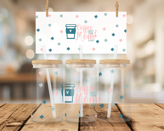 Coffee First Then Mom Stuff 16oz Wrap UV DTF Transfer