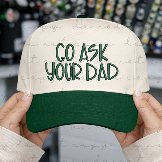 Go Ask Your Dad Embroidered Hat
