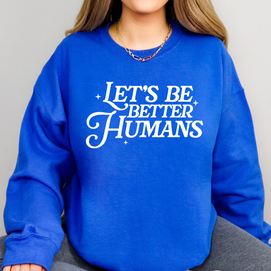 Let's Be Better Humans Full Color DTF Transfer